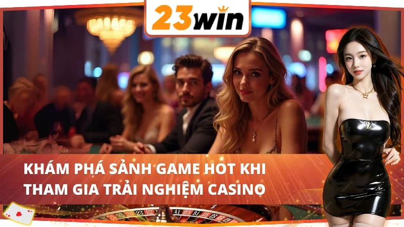Tổng hợp các sảnh cược uy tín khi trải nghiệm Casino