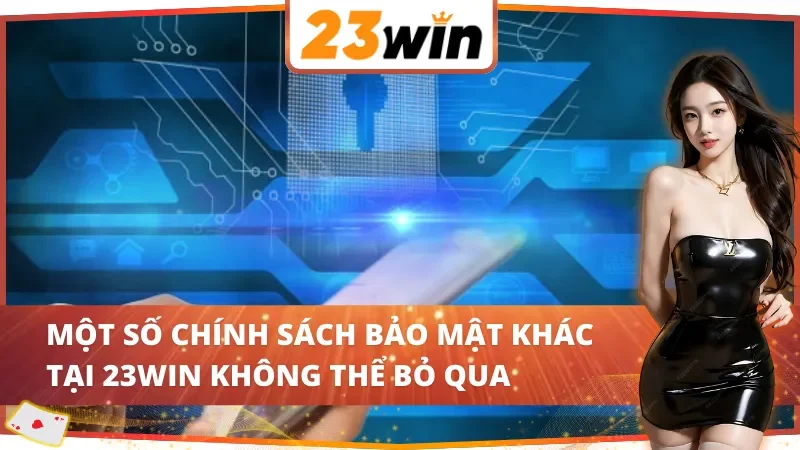 Một số chính sách bảo mật 23Win không thể bỏ qua