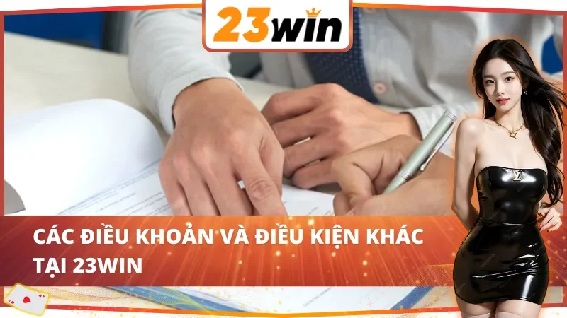 Các điều khoản và điều kiện 23Win khác