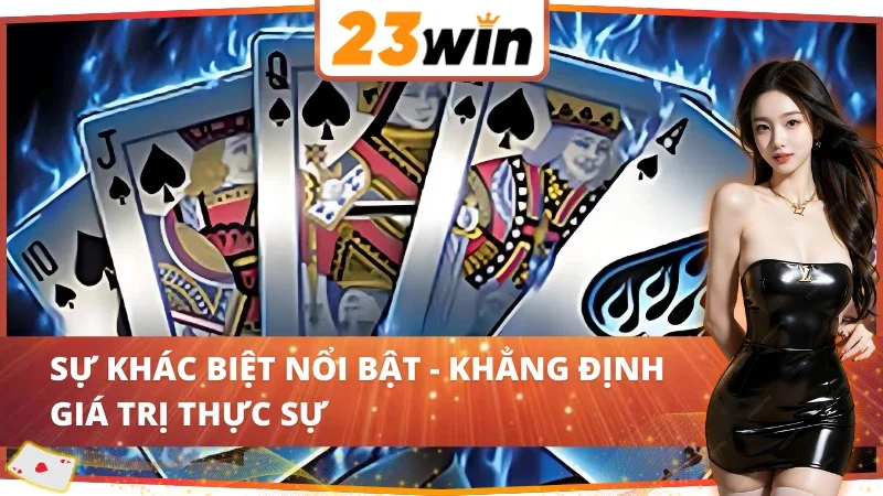 Game bài 23WIN - sảnh cược khẳng định giá trị 