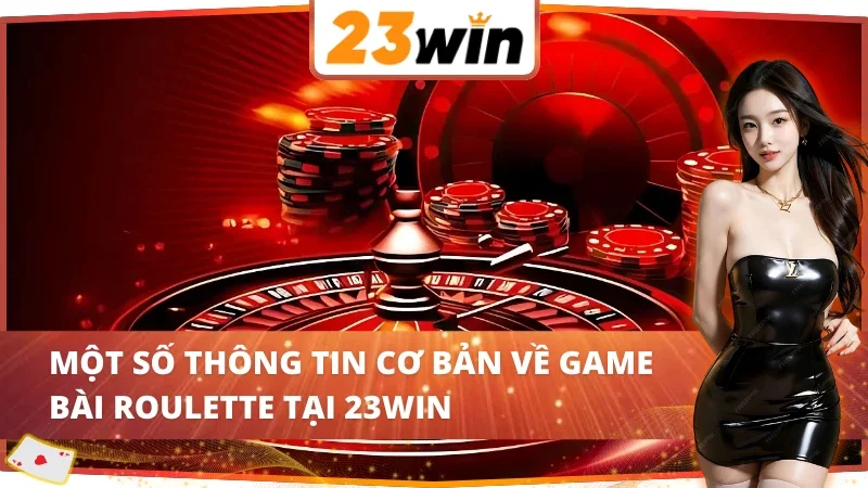 Giới thiệu Roulette 23Win