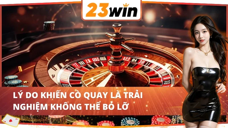 Ưu điểm siêu việt của Roulette 23Win