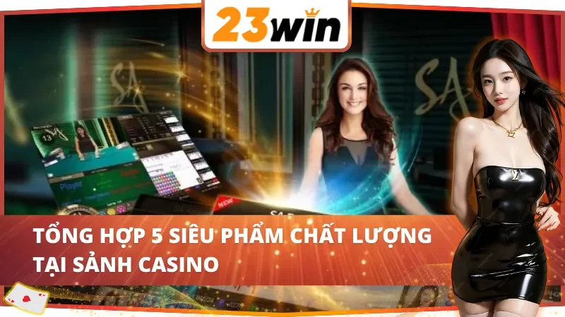 Điểm danh 5 siêu phẩm cuốn hút tại SA Gaming 23WIN